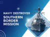 navy destroyer southern border mission