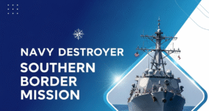 navy destroyer southern border mission