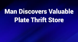 man discovers valuable plate thrift store