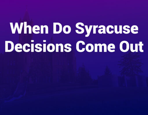 When Do Syracuse Decisions Come Out – Applicant Timeline Guide when do syracuse decisions come out