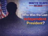 who was the last independent president