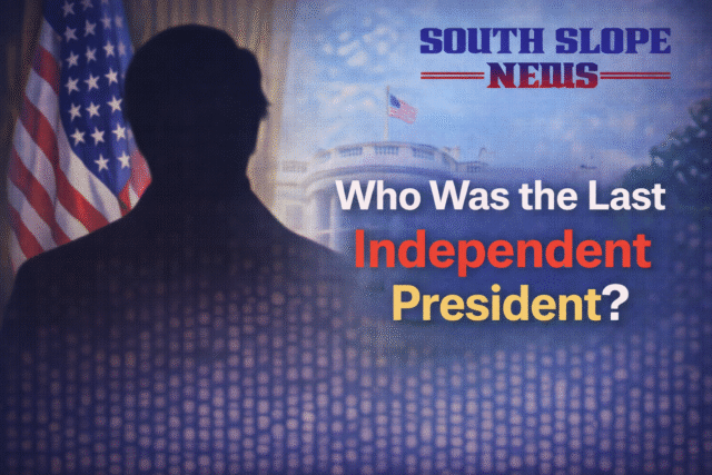who was the last independent president who was the last independent president